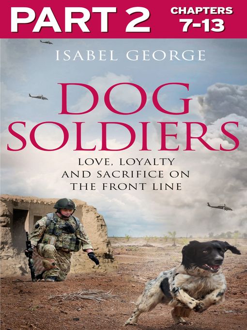 Title details for Dog Soldiers, Part 2 of 3 by Isabel George - Available